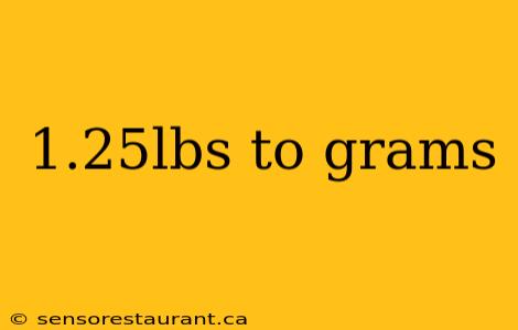 1.25lbs to grams