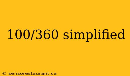 100/360 simplified