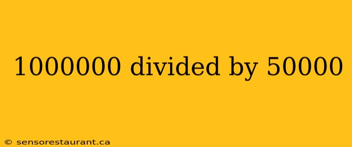 1000000 divided by 50000