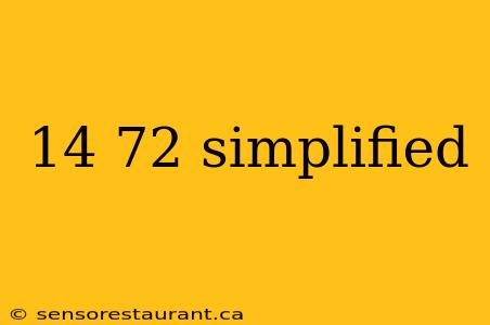 14 72 simplified