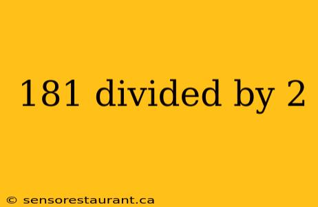 181 divided by 2