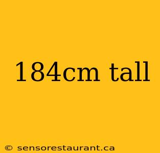 184cm tall