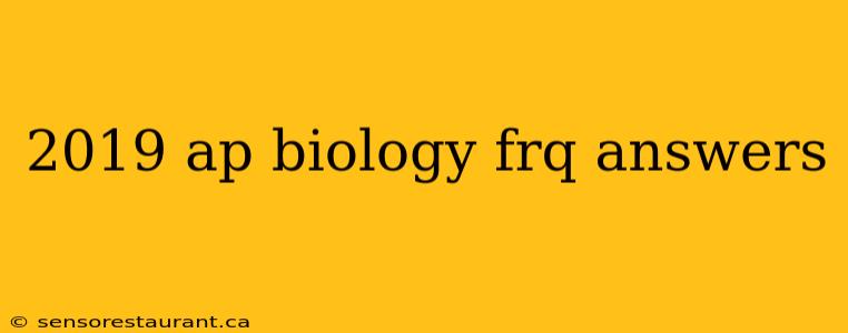 2019 ap biology frq answers