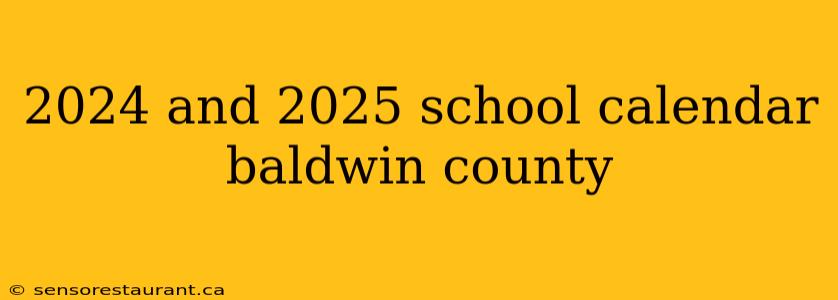 2024 and 2025 school calendar baldwin county