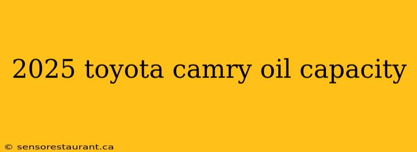 2025 toyota camry oil capacity