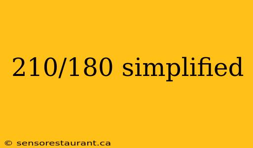 210/180 simplified