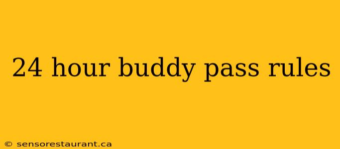 24 hour buddy pass rules