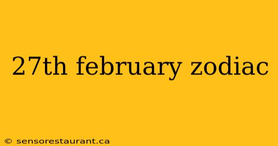 27th february zodiac