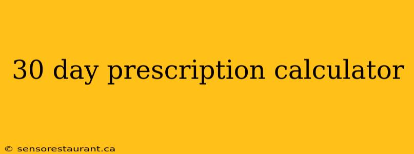 30 day prescription calculator