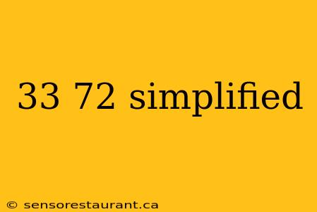 33 72 simplified