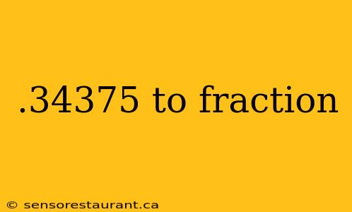 .34375 to fraction