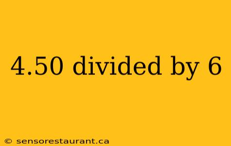 4.50 divided by 6