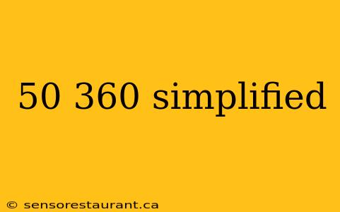 50 360 simplified