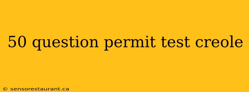 50 question permit test creole