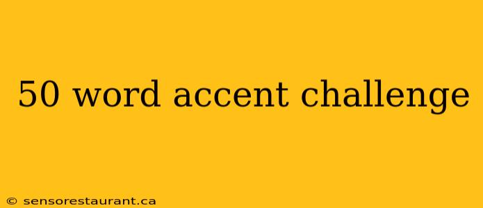 50 word accent challenge