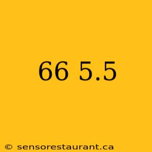 66 5.5