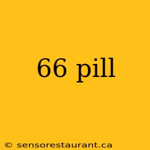 66 pill