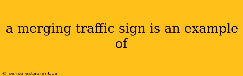 a merging traffic sign is an example of