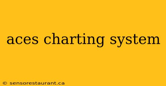 aces charting system