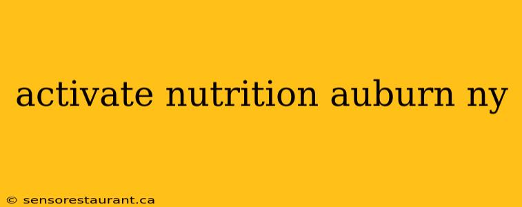 activate nutrition auburn ny