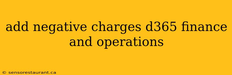 add negative charges d365 finance and operations