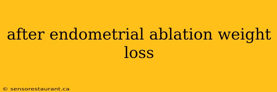 after endometrial ablation weight loss