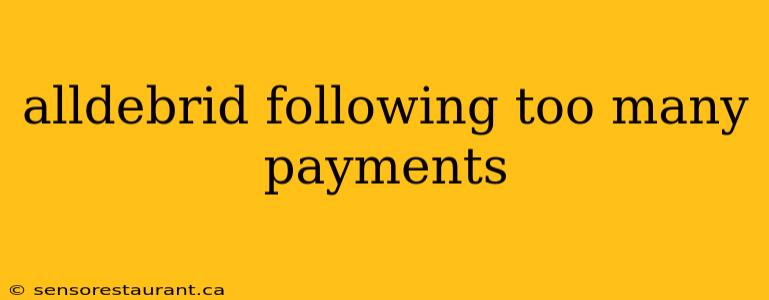 alldebrid following too many payments