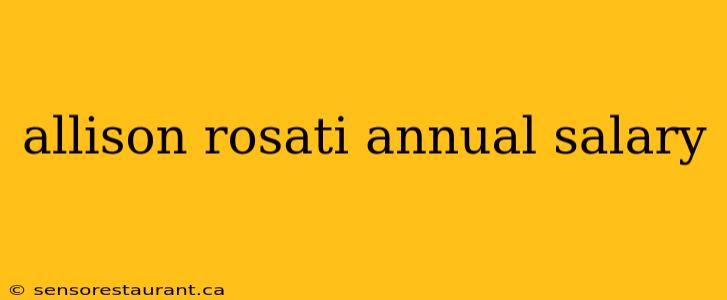 allison rosati annual salary