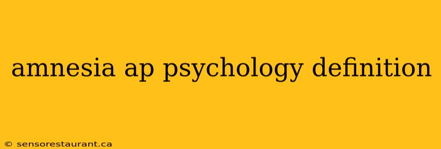 amnesia ap psychology definition