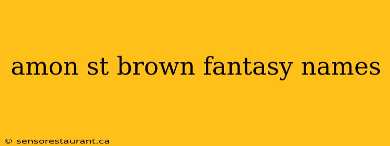 amon st brown fantasy names