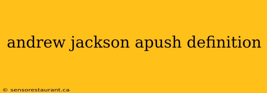 andrew jackson apush definition