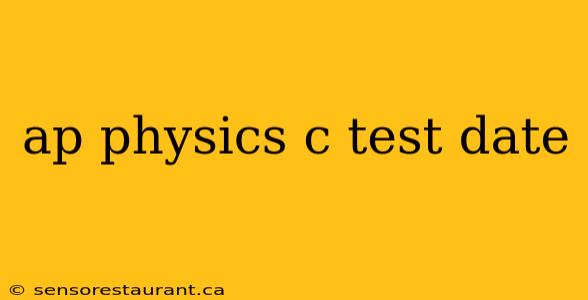 ap physics c test date