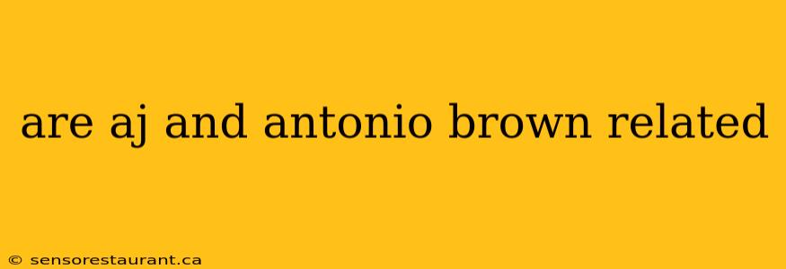 are aj and antonio brown related