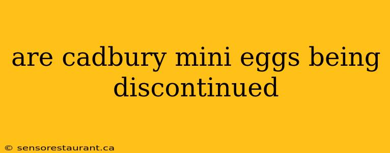 are cadbury mini eggs being discontinued