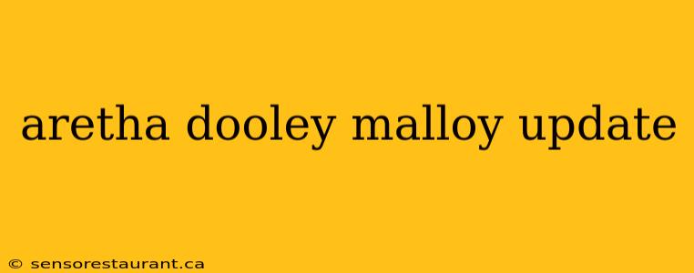 aretha dooley malloy update