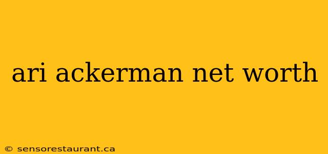 ari ackerman net worth