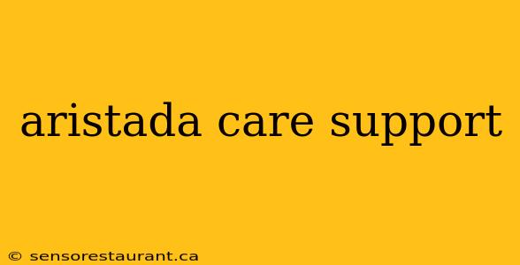 aristada care support