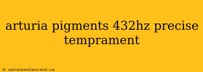 arturia pigments 432hz precise temprament