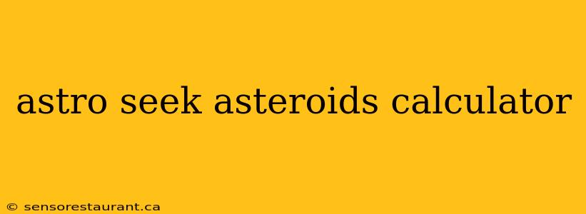 astro seek asteroids calculator