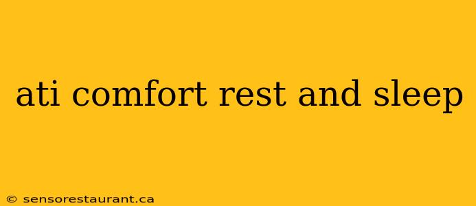 ati comfort rest and sleep