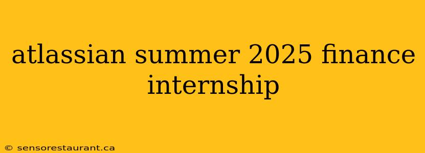 atlassian summer 2025 finance internship