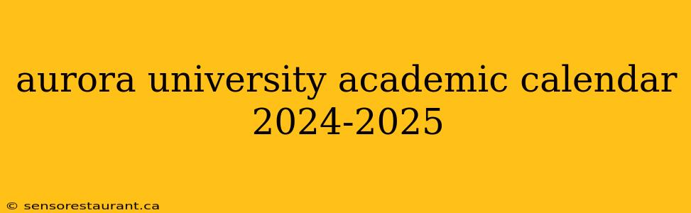 aurora university academic calendar 2024-2025