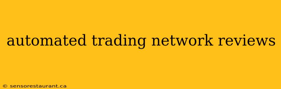 automated trading network reviews