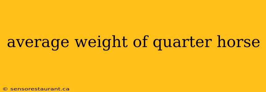 average weight of quarter horse