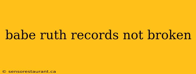 babe ruth records not broken