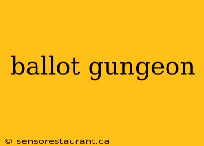 ballot gungeon