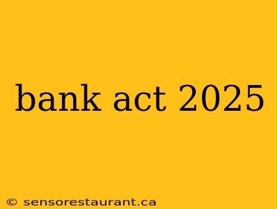 bank act 2025