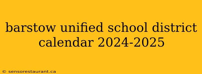 barstow unified school district calendar 2024-2025