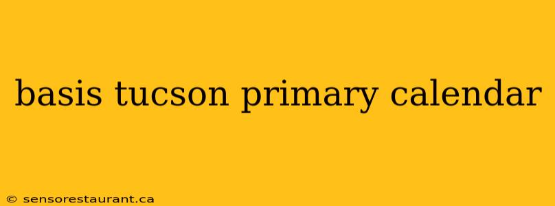 basis tucson primary calendar