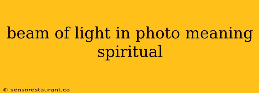 beam of light in photo meaning spiritual